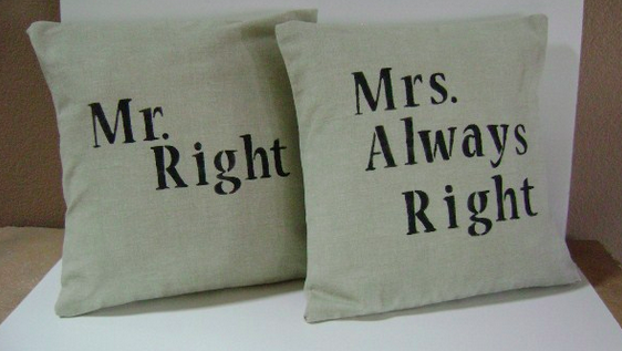 I always right. Mrs always right.
